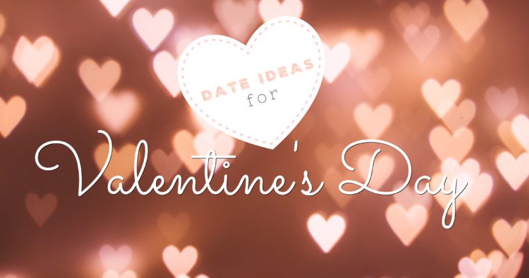 Date Ideas For Valentine’s Day