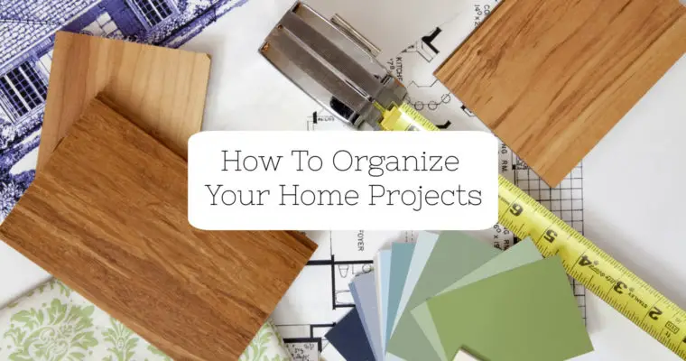 Organize Home Projects With This Free Project Guide